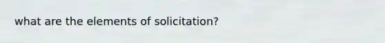 what are the elements of solicitation?