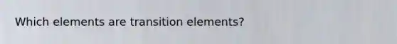 Which elements are transition elements?