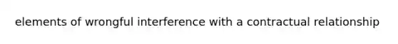 elements of wrongful interference with a contractual relationship