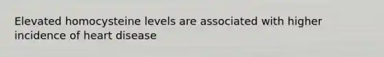 Elevated homocysteine levels are associated with higher incidence of heart disease