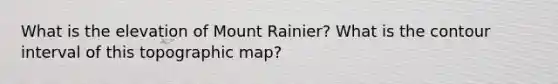 What is the elevation of Mount Rainier? What is the contour interval of this topographic map?