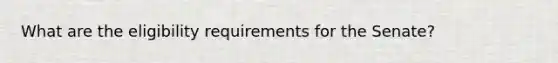 What are the eligibility requirements for the Senate?