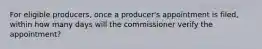 For eligible producers, once a producer's appointment is filed, within how many days will the commissioner verify the appointment?