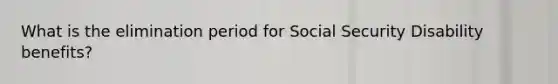 What is the elimination period for Social Security Disability benefits?