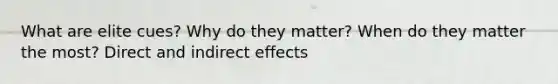 What are elite cues? Why do they matter? When do they matter the most? Direct and indirect effects