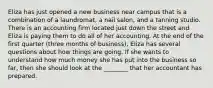 Eliza has just opened a new business near campus that is a combination of a laundromat, a nail salon, and a tanning studio. There is an accounting firm located just down the street and Eliza is paying them to do all of her accounting. At the end of the first quarter (three months of business), Eliza has several questions about how things are going. If she wants to understand how much money she has put into the business so far, then she should look at the ________ that her accountant has prepared.