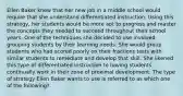 Ellen Baker knew that her new job in a middle school would require that she understand differentiated instruction. Using this​ strategy, her students would be more apt to progress and master the concepts they needed to succeed throughout their school years. One of the techniques she decided to use involved grouping students by their learning needs. She would group students who had scored poorly on their fractions tests with similar students to remediate and develop that skill. She likened this type of differentiated instruction to having students continually work in their zone of proximal development. The type of strategy Ellen Baker wants to use is referred to as which one of the​ following?