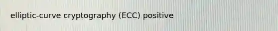 elliptic-curve cryptography (ECC) positive