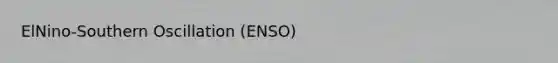 ElNino-Southern Oscillation (ENSO)