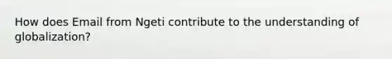 How does Email from Ngeti contribute to the understanding of globalization?