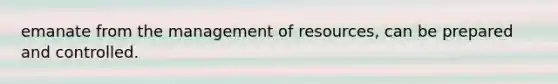 emanate from the management of resources, can be prepared and controlled.