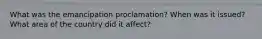 What was the emancipation proclamation? When was it issued? What area of the country did it affect?