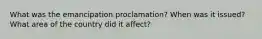 What was the emancipation proclamation? When was it issued? What area of the country did it affect?