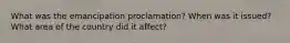 What was the emancipation proclamation? When was it issued? What area of the country did it affect?