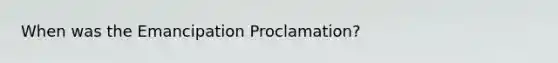 When was the Emancipation Proclamation?