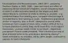 Emancipations and Reconstructions, 1863-1877 - passed by Southern States in 1865, 1866 - Laws had intent and effect of restricting African American's freedom, and of compelling them to work in a labor economy based on low wages and debt - reduce blacks to condition as close to slavery as possible - e.g. prohibited blacks from bearing arms, outlawed intermarriage & excluded blacks from serving on juries - Southerners proclaimed similar to vagrancy laws in North - designed to ensure white landowners had a supply of black labor, made it difficult for b.s to leave plantations unless they could prove they could support themselves - postwar South similar to old South - Republican proclaimed: If black codes prevailed, "then I demand to know of what practical value is the amendment abolishing slavery?" - South admitted to no mistakes, led by same people, continued to oppress its black inhabitants