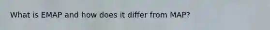 What is EMAP and how does it differ from MAP?