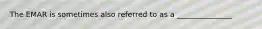 The EMAR is sometimes also referred to as a _______________