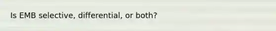 Is EMB selective, differential, or both?