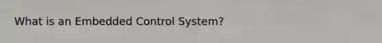 What is an Embedded Control System?