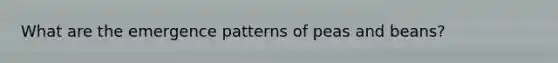 What are the emergence patterns of peas and beans?