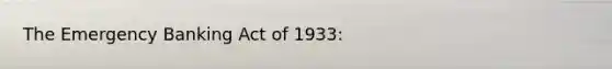 The Emergency Banking Act of 1933: