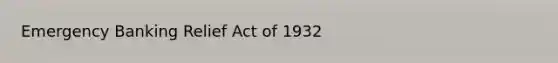 Emergency Banking Relief Act of 1932