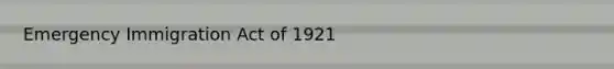 Emergency Immigration Act of 1921