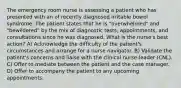 The emergency room nurse is assessing a patient who has presented with an of recently diagnosed irritable bowel syndrome. The patient states that he is "overwhelmed" and "bewildered" by the mix of diagnostic tests, appointments, and consultations since he was diagnosed. What is the nurse's best action? A) Acknowledge the difficulty of the patient's circumstances and arrange for a nurse navigator. B) Validate the patient's concerns and liaise with the clinical nurse-leader (CNL). C) Offer to mediate between the patient and the case manager. D) Offer to accompany the patient to any upcoming appointments.