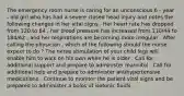 The emergency room nurse is caring for an unconscious 6 - year - old girl who has had a severe closed head injury and notes the following changes in her vital signs . Her heart rate has dropped from 120 to 64 , her blood pressure has increased from 110/44 to 184/62 , and her respirations are becoming more irregular . After calling the physician , which of the following should the nurse expect to do ? The nerve stimulation of your child legs will enable him to walk on his own when he is older . Call for additional support and prepare to administer mannitol . Call fro additional help and prepare to administer antihypertensive medications . Continue to monitor the patient vital signs and be prepared to administer a bolos of isotonic fluids .