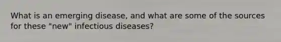 What is an emerging disease, and what are some of the sources for these "new" infectious diseases?