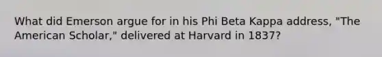 What did Emerson argue for in his Phi Beta Kappa address, "The American Scholar," delivered at Harvard in 1837?