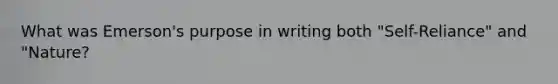 What was Emerson's purpose in writing both "Self-Reliance" and "Nature?