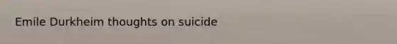 Emile Durkheim thoughts on suicide