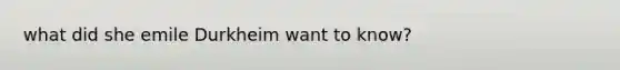 what did she emile Durkheim want to know?