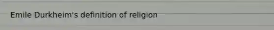 Emile Durkheim's definition of religion