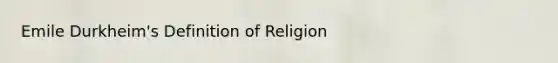 Emile Durkheim's Definition of Religion