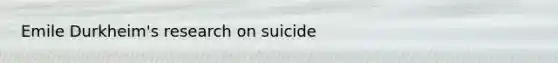 Emile Durkheim's research on suicide