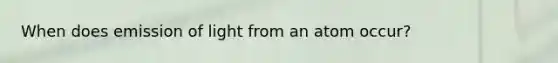 When does emission of light from an atom occur?