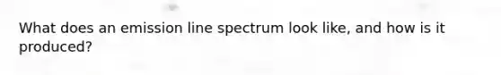 What does an emission line spectrum look like, and how is it produced?