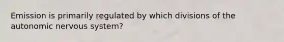 Emission is primarily regulated by which divisions of the autonomic nervous system?
