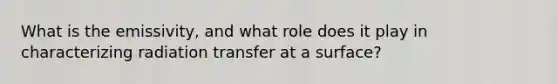 What is the emissivity, and what role does it play in characterizing radiation transfer at a surface?