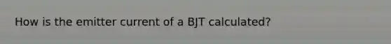 How is the emitter current of a BJT calculated?