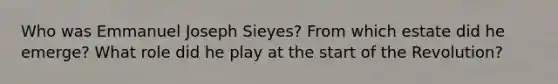 Who was Emmanuel Joseph Sieyes? From which estate did he emerge? What role did he play at the start of the Revolution?