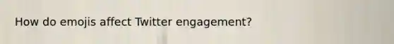 How do emojis affect Twitter engagement?