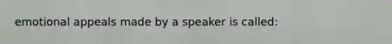 emotional appeals made by a speaker is called: