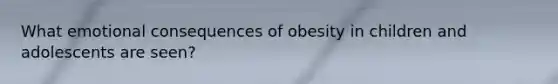 What emotional consequences of obesity in children and adolescents are seen?