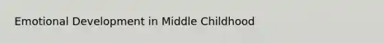 Emotional Development in Middle Childhood