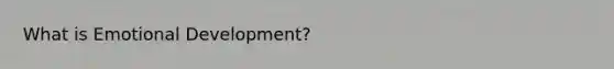 What is Emotional Development?