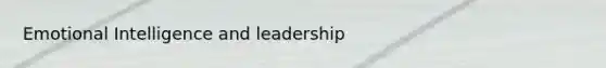 Emotional Intelligence and leadership